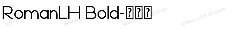 RomanLH Bold字体转换 RomanLH Bold字体转换